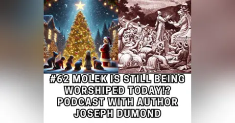 #62 What!? Molek is Still Being Worshiped Today!? | Podcast with Author Joseph Dumond