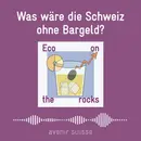 Was wäre die Schweiz ohne Bargeld?