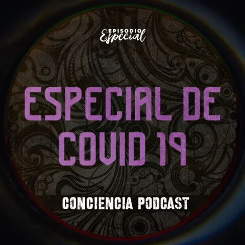 Bonus | Especial de COVID-19 | ConCiencia Podcast