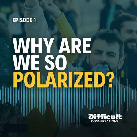 Ep. 1 | Why Are We So Polarized?