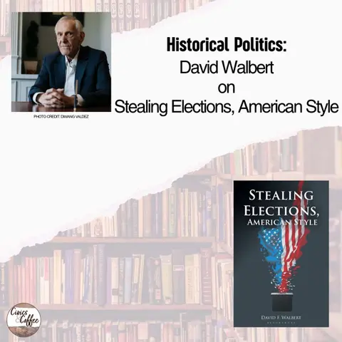Historical Politics: David Walbert on Stealing Elections, American Style
