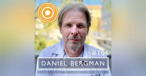 106. Daniel Bergman – ”Det finns så mycket goda perspektiv med svårigheterna, som jag faktiskt har glädje av också.”