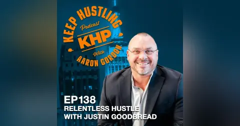 Relentless Hustle with Justin Goodbread
