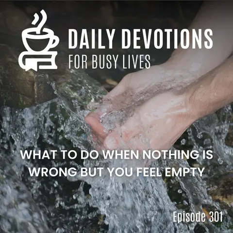 What to Do When Nothing Is Wrong but You Feel Empty