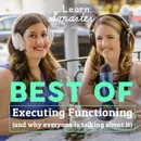 34: (Best of) Executive Functioning (and why everyone is talking about it)
