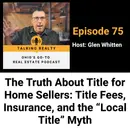 The Truth About Title for Home Sellers: Title Fees, Insurance, and the “Local Title” Myth | Episode 75