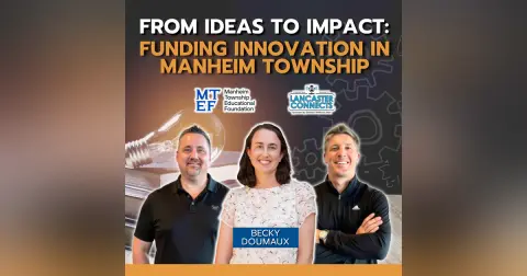 From Ideas to Impact: Funding Innovation in Manheim Township Featuring Becky Doumaux - Episode 239