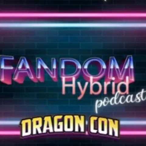 Dragon Con 2024 Recap - Fandom Hybrid Podcast #306