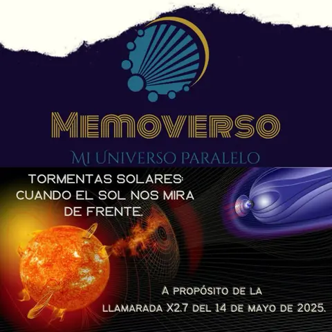 Tormentas solares: Cuando el Sol nos mira de frente A propósito de la llamarada X2.7 del 14 de mayo de 2025