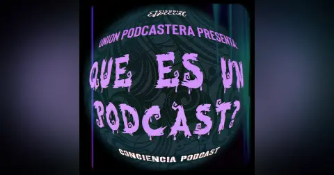 Union Podcastera presenta: Que es un Podcast? | Bonus Podcast