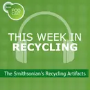 This Week in Recycling: The Smithsonian’s Recycling Artifacts