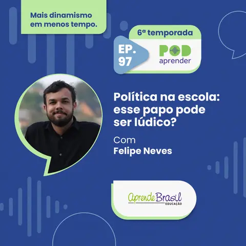 #97 – Política na Escola: esse papo pode ser lúdico?