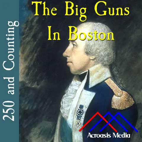 The Big Guns In Boston–March 9, 1776