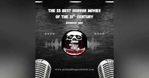 300TH EPISODE SPECTACULAR THE 25 BEST HORROR MOVIES OF THE 21ST CENTURY (SO FAR)