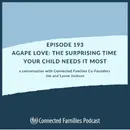 Agape Love: The Surprising Time Your Child Needs It Most