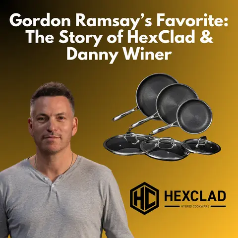HexClad - Gordon Ramsay’s Favorite: The Story of HexClad & Danny Winer