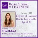 123. Urgency of Learning How to Learn in the Age of AI (Trini Balart)