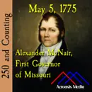 May 5, 1775: Alexander McNair, First Governor of Missouri