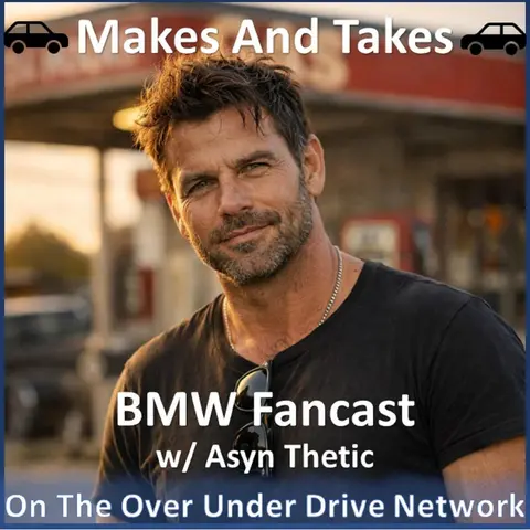 Makes and Takes BMW Fancast - 10/27/2026