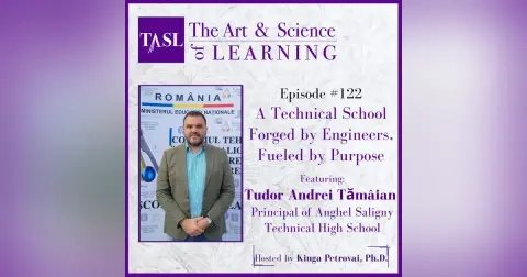 122. A Technical School Forged by Engineers, Fueled by Purpose (Tudor Andrei Tămâian, Principal of Anghel Saligny Technical High School)