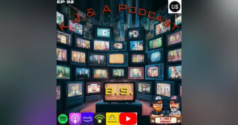 Episode 92: K J and More B.S.!