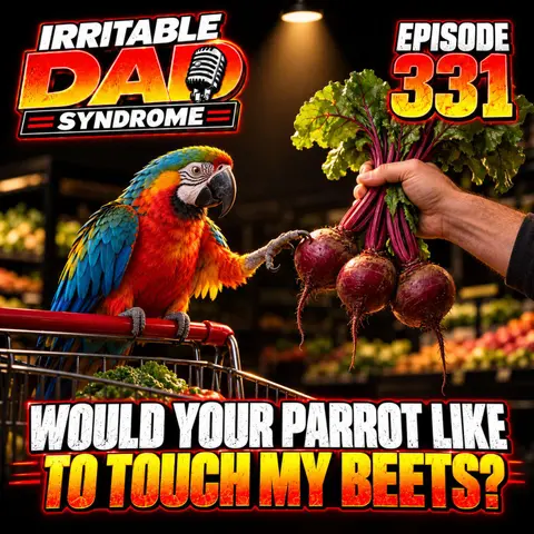 IDS #331 - Would Your Parrot Like To Touch My Beets?