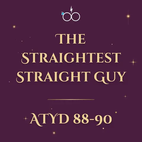 The Straightest Straight Guy: ATYD 88-90