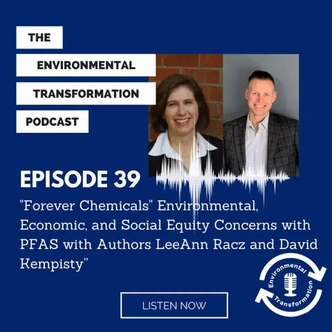 "Forever Chemicals" Environmental, Economic, and Social Equity Concerns with PFAS with Authors LeeAnn Racz and David Kempisty.