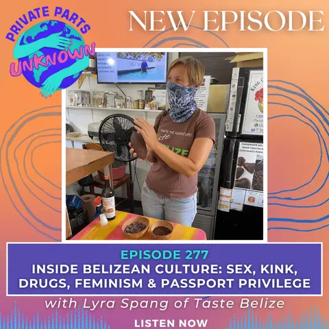 Inside Belizean Culture: Sex, Kink, Drugs, Feminism & Passport Privilege with Lyra Spang of Taste Belize