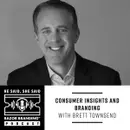 Consumer Insights and Branding with Brett Townsend