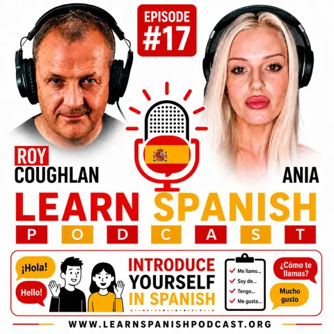 #17 Introduce Yourself in Spanish | Learn Spanish Podcast