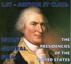 1.07 – Arthur St Clair: Worst. General. Ever.