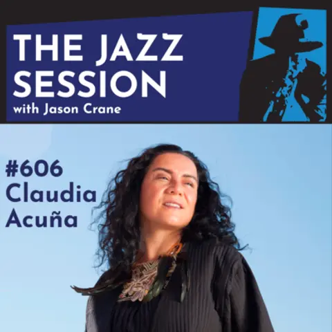 The Jazz Session #606: Claudia Acuña