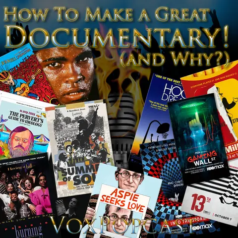 e214. How To Make A Great Documentary! (and Why?)
