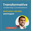 Motivation, Identity, and Impact with Nikhil Paul
