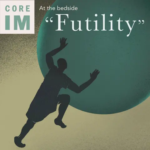 #118 "Futility": At the Bedside Segment