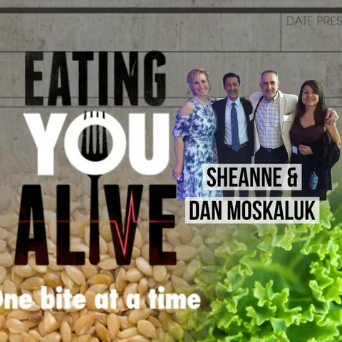 79: Eating You Alive with Sheanne and Dan Moskaluk