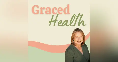 Saying Goodbye to the Graced Health Podcast: The Final Cool Down