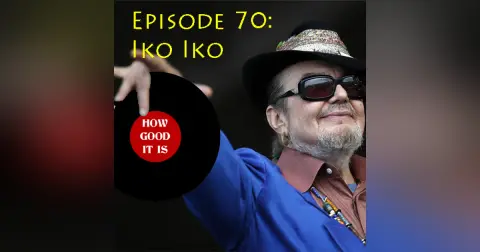 Episode 70–Iko Iko