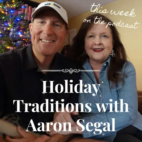 Sixtysomething_S2_Ep16_Holiday Traditions with My Guest Aaron Segal