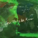 One Thing We know