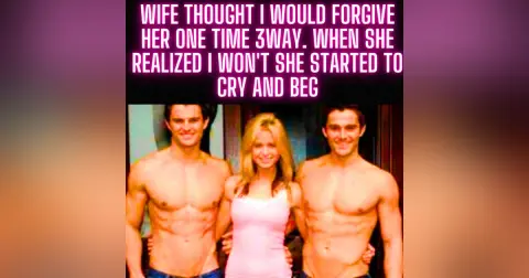 Wife Thought I Would Forgive Her One Time 3Way. When She Realized I Won't She Started To Cry And Beg