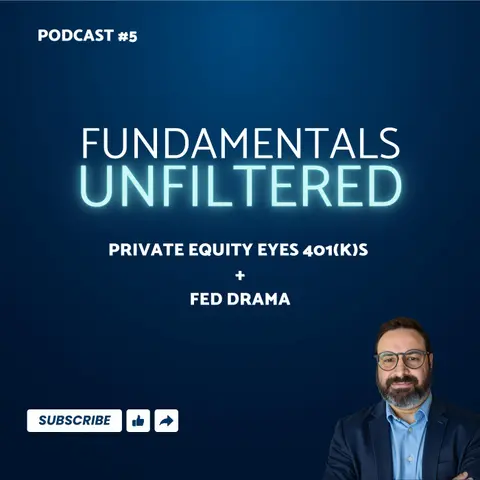 Ep. 5: Private Equity Eyes 401(k)s + Fed Drama
