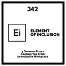 3 Common Errors Keeping You From An Inclusive Workplace