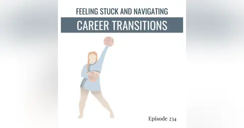 234: Feeling STUCK as a Coach and Navigating Career Transitions