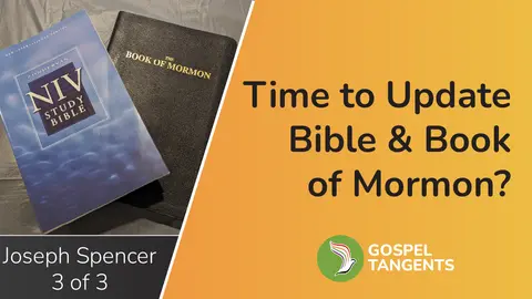 Time to Dump KJV? (Joseph Spencer 3 of 3)