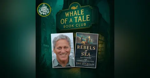 Chad Dukes interviews Eric Jay Dolin, author of "Rebels at Sea"
