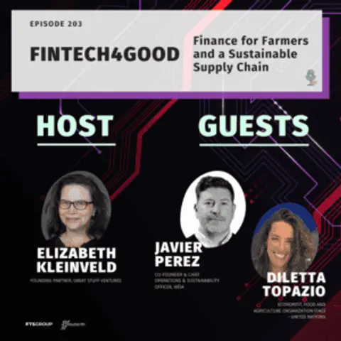 Episode 203: FinTech4Good: Finance for Farmers and a Sustainable Supply Chain