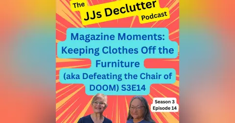 Magazine Moments: Keeping Clothes Off the Furniture (aka Defeating the Chair of DOOM)  S3E14