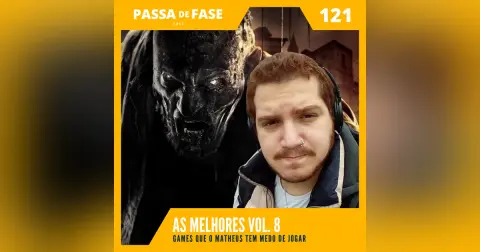 As Melhores Vol.8: Games que  Matheus tem medo de jogar | E121